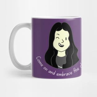 Come on and Embrace the Chaos Girl dark hair with light text (MD23QU012) Mug